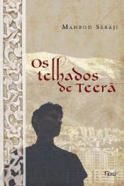 book cover of Os Telhados de Teerã by مهبد سراجی