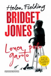 book cover of Bridget Jones. Louca Pelo Garoto by 海倫·菲爾丁
