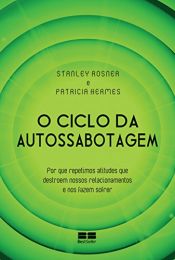 book cover of O Ciclo da Auto-Sabotagem by Patricia Hermes|Stanley Rosner