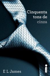 book cover of Cinquenta Tons de Cinza by Adalgisa Campos da Silva|Е. Л. Джеймс