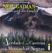 book cover of A Verdade É Uma Caverna nas Montanhas Negras by Нийл Геймън