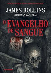 book cover of O evangelho de sangue (A Ordem dos Sanguíneos Livro 1) by James Rollins|Rebecca Cantrell