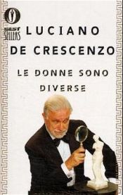 book cover of Le Donne sono diverse by Лучано Де Крешенцо