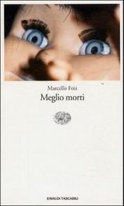 book cover of Meglio morti by Marcello Fois