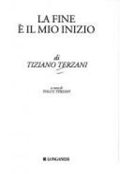 book cover of La fine e il mio inizio by Тициано Терцани