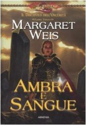 book cover of Ambra e sangue. Il discepolo dell'oscurità. DragonLance: 3 by Margaret Weis