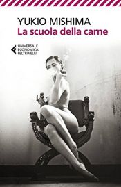 book cover of La scuola della carne by يوكيو ميشيما