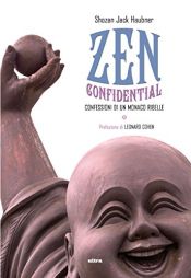 book cover of Zen confidential: Confessioni di un monaco ribelle by Shozan Jack Haubner