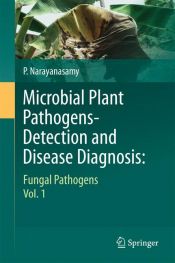 book cover of Microbial Plant Pathogens-Detection and Disease Diagnosis:: Fungal Pathogens, Vol.1 by P. Narayanasamy