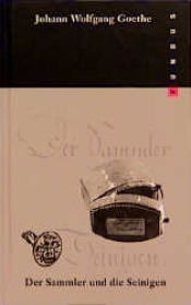 book cover of Der Sammler und die Seinigen by יוהאן וולפגנג פון גתה