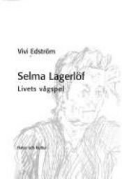 book cover of Selma Lagerlöf. Livets vågspel by Vivi Edström