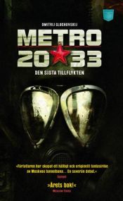 book cover of Metro 2033 : den sista tillflykten by Dmitrij Gluchovskij