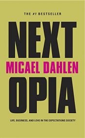 book cover of Nextopia: Life, Business, and Love in the Expectations Society by Micael Dahlen