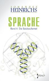 book cover of Sprache 4. Die Satzbauformel: Eine philosophisch begründende Grammatik (Syntax). Philosophische Semiotik Teil 2: TEIL II by Johannes Heinrichs