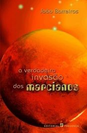 book cover of A verdadeira invasão dos marcianos by João Barreiros