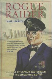 book cover of Rogue Raider: The Tale of Captain Lauterbach and the Singapore Mutiny by Nigel Barley