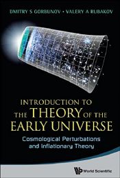 book cover of Introduction To The Theory of The Early Universe: Cosmological Perturbations and Inflationary Theory by Dmitry S. Gorbunov|Valery A. Rubakov