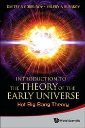 book cover of Introduction to the Theory of the Early Universe: Hot Big Bang Theory by Dmitry S. Gorbunov|Valery A. Rubakov