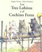 book cover of Los Tres Lobitos Y El Cochino Feroz by Eugene Trivizas