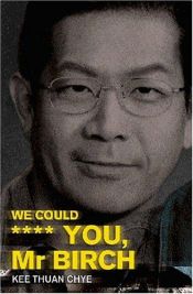 book cover of We Could **** You Mr. Birch by Thuan Chye Kee