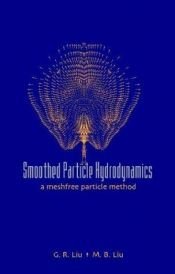 book cover of Smoothed Particle Hydrodynamics: A Meshfree Particle Method by G. R. Liu