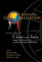 book cover of Managing Globalisation: Lessons from China And India by David A. Kelly