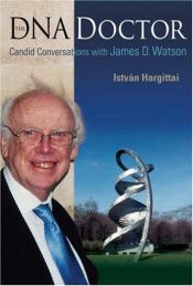 book cover of THE DNA DOCTOR: Candid Conversations with James D Watson by István Hargittai