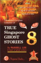 book cover of True Singapore Ghost Stories : Book 8 by Russell Lee