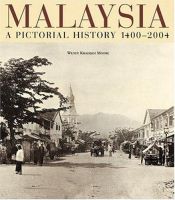 book cover of Malaysia:A Pictorial History 1400 - 2004 by Wendy Khadijah Moore