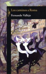 book cover of Los Caminos a Roma by Fernado Vallejo