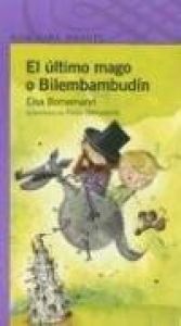 book cover of El Ultimo Mago O Bilembambudin (Alfaguara Infantil) by Elsa Bornemann