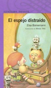 book cover of El Espejo Distraido (Alfaguara Infantil) by Elsa Bornemann