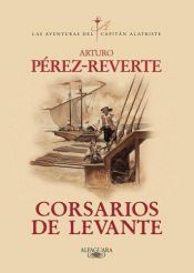 book cover of Corsarios de Levante (Aventuras del Capitan Alatriste (Punto de Lectura)) by Arturo Pérez-Reverte