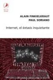 book cover of Internet, El Extasis Inquietante by Alain Finkielkraut