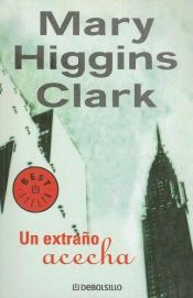 book cover of Un Extrao Acecha by Mary Higgins Clark