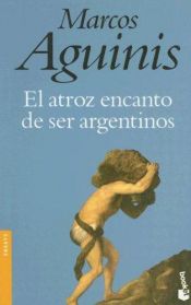 book cover of Atroz Encanto de Ser Argentino, O by Aguinis Marcos