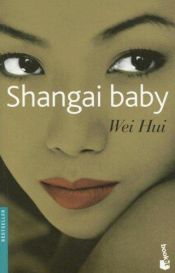 book cover of Shangai baby by Zhou Wei Hui