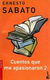 book cover of Cuentos Que Me Apasionaron 2 by Ernesto Sabato