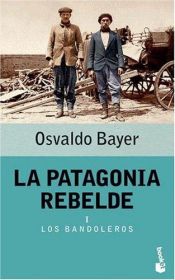 book cover of La Patagonia Rebelde I by Osvaldo Bayer