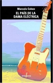 book cover of El Pais de La Dama Electrica by Marcelo Cohen