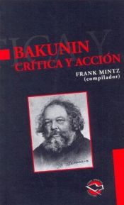 book cover of Bakunin Critica y Accion by Frank Mintz