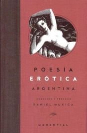 book cover of Poesia Erotica Argentina: 1600-2000 by Daniel Muxica