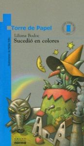 book cover of Sucedio En Colores by Liliana Bodoc