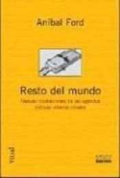 book cover of Resto del Mundo: Nuevas Mediaciones de Las Agendas Criticas Internacionales (Coleccion Vitral) by Anibal Ford