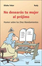 book cover of No desearás tu mujer al prójimo : humor sobre los Diez Mandamientos by Rudy