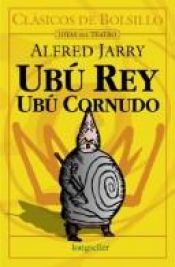 book cover of Ubu Rey, Ubu Cornudo (Clasicos De Bolsillo- Joyas Del Teatro by 알프레드 자리