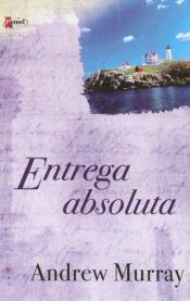 book cover of Entrega absoluta by Andrew Murray