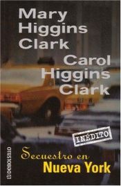 book cover of Secuestro En Nueva York by Carol Higgins Clark|Mary Higgins Clark