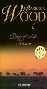 book cover of Bajo el sol de Kenia by Barbara Wood