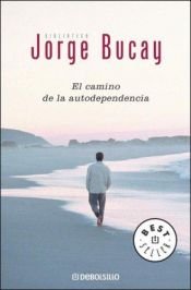 book cover of Camino de La Autodependencia by Jorge Bucay